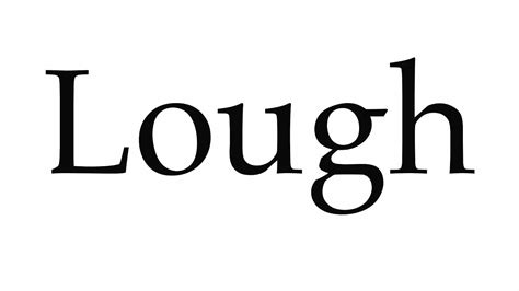 lough meaning|pronounce lough in ireland.